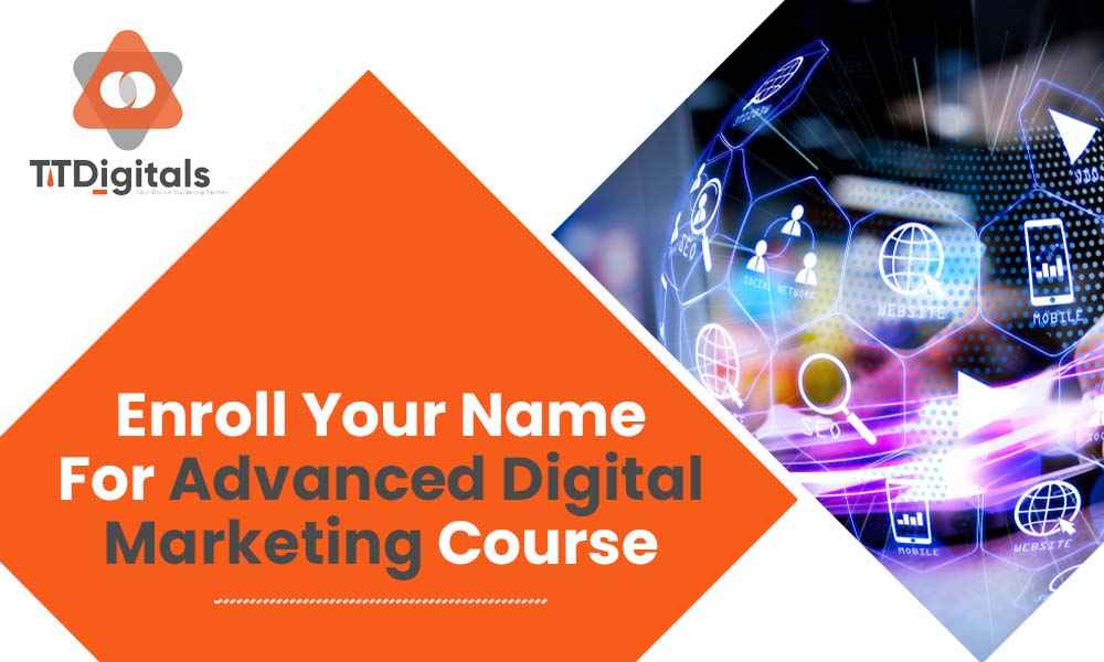 Enroll Your Name For Advanced Digital Marketing Course